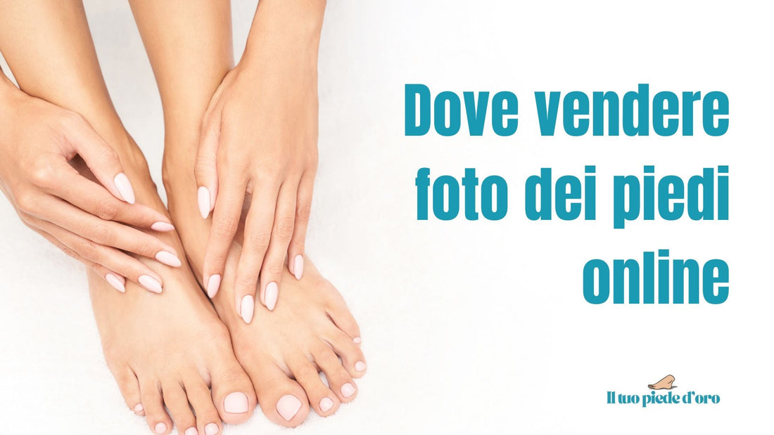 dove vendere foto dei piedi